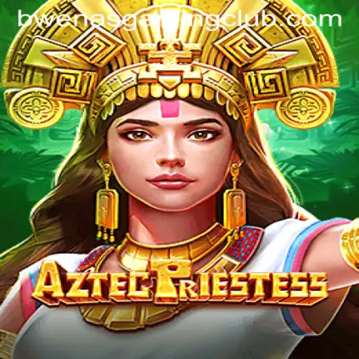 Explore the Fascinating World of AztecPriestess in BwenasGaming