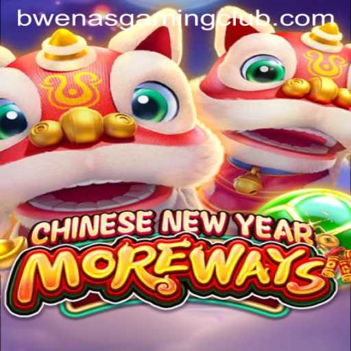 CHINESENEWYEARMOREWAYS: A Festive Gaming Experience by BwenasGaming